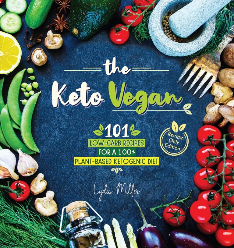 The Keto Vegan: 101 Low-Carb Recipes For A 100% Plant-Based Diet...