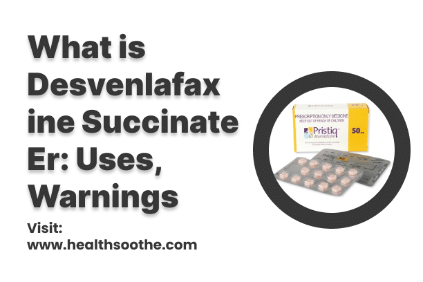 Desvenlafaxine (Pristiq, Khedezla): Uses, Side Effects, Warnings, and Safety Guide