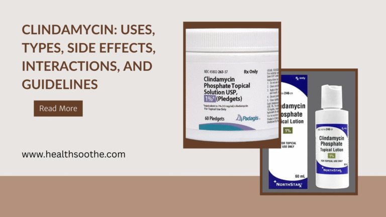 Clindamycin: Uses, Types, Side Effects, Interactions, and Guidelines