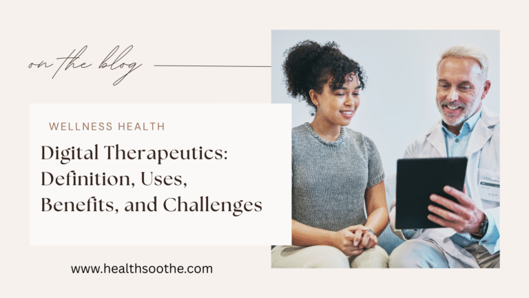 Digital Therapeutics: Definition, Uses, Benefits, and Challenges