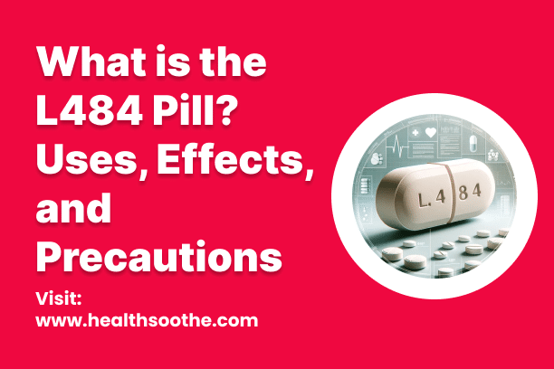 L484 Pill (Acetaminophen): Uses, Side Effects, Warnings, and Alternatives