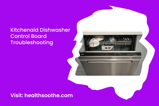KitchenAid Dishwasher Buttons Not Working? Try These Control Board Fixes