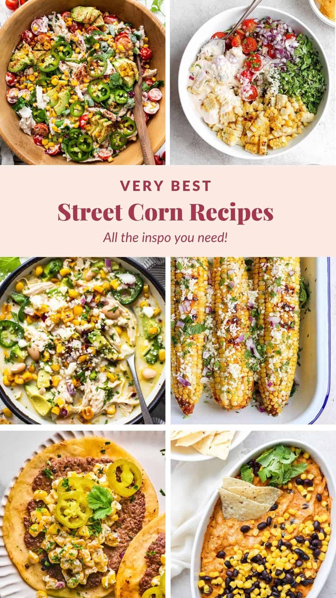 Collage of six street corn recipes, including salads, soup, grilled corn on the cob, pizza, and a dip, all featuring corn and various toppings. Text reads: "Very Best Street Corn Recipes.